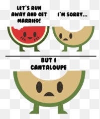Letu0027s Run Away And Get Married Iu0027m Sorry But I Cantaloupe Pun - Lets Run Away And Get Married In Cantaloupe Emoji,Emoticon I Am Sorry But..