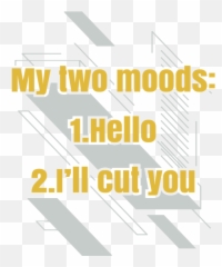 Sarcastic Shirt Full Of Sarcasms Saying My Two Moods 1hello 2ill Cut You Tshirt Provocative Fleece Blanket - Evenement Emoji,Moods & Emotions Book Set