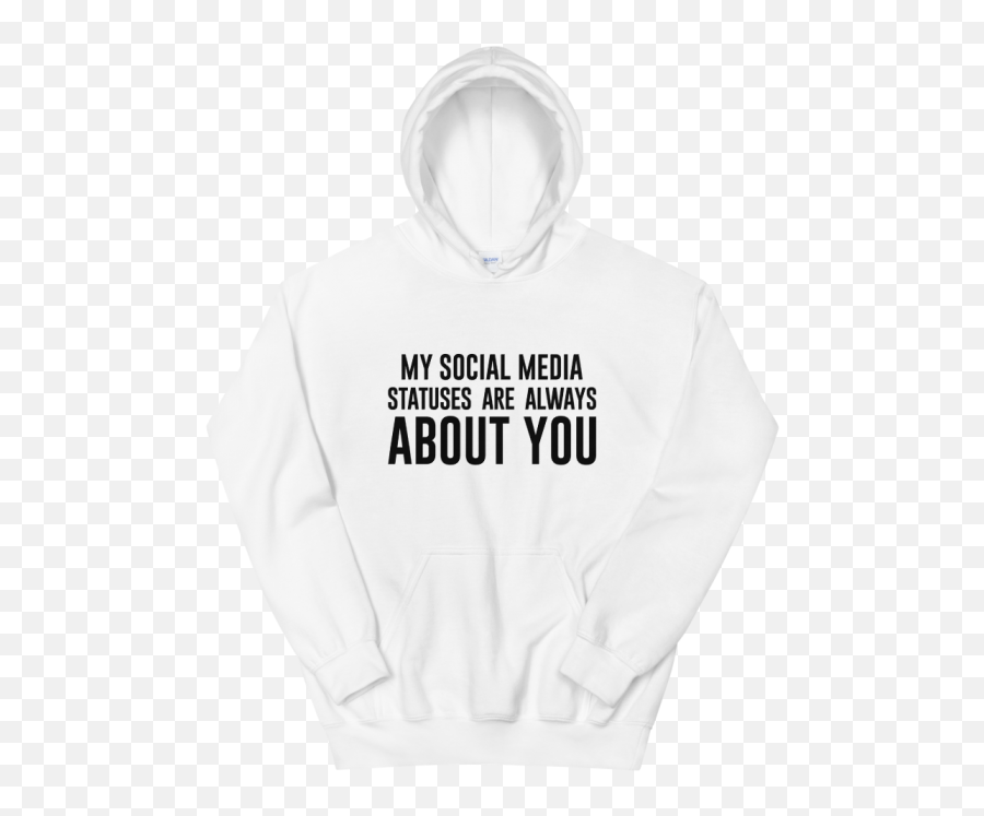 My Social Media Statuses Are Always About You Hoodie Emoji,Holla Emotions