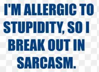 Iu0027m Allergic To Stupidity So I Break Out In Sarcasm Shirt Emoji,Emoji For Stupidity