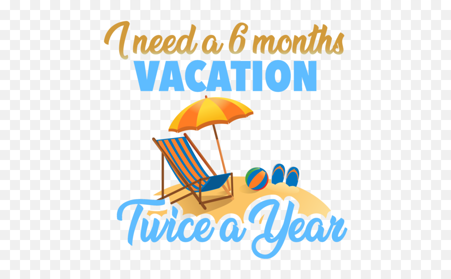 I Need A 6 Months Vacation - Twice A Year Funny Tshirt Emoji,Images Of On Vacation Emoji