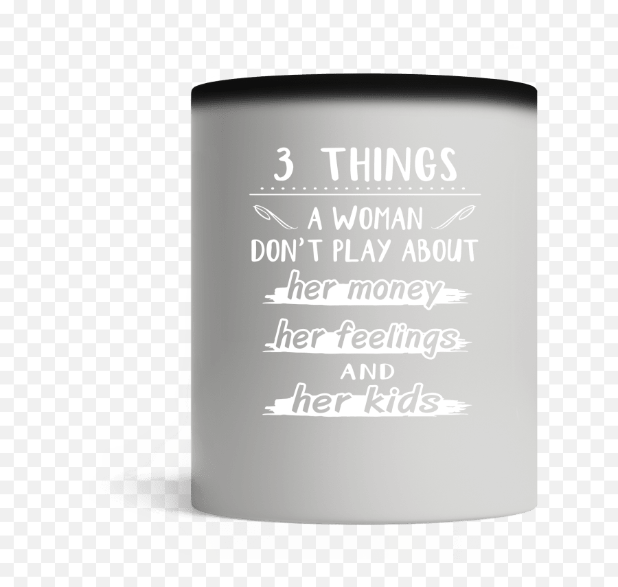 3 Things A Woman Donu0027t Play About Her Money Her Feelings And Her Kids Shirt Hoodie - Cylinder Emoji,Don't Play With Her Emotions