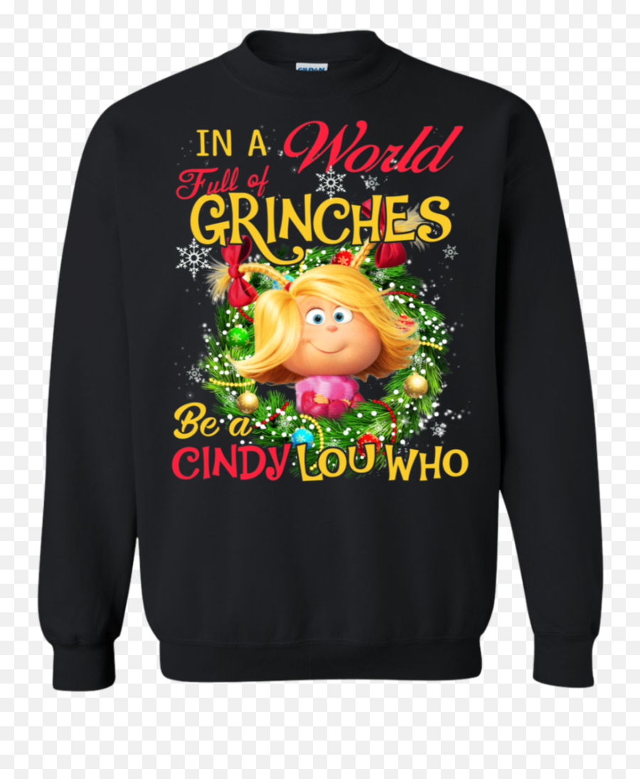 In A World Full Of Grinches Be A Cindy Lou Who Sweatshirt - Trap House Clothing Emoji,Adult Emoji Leggings