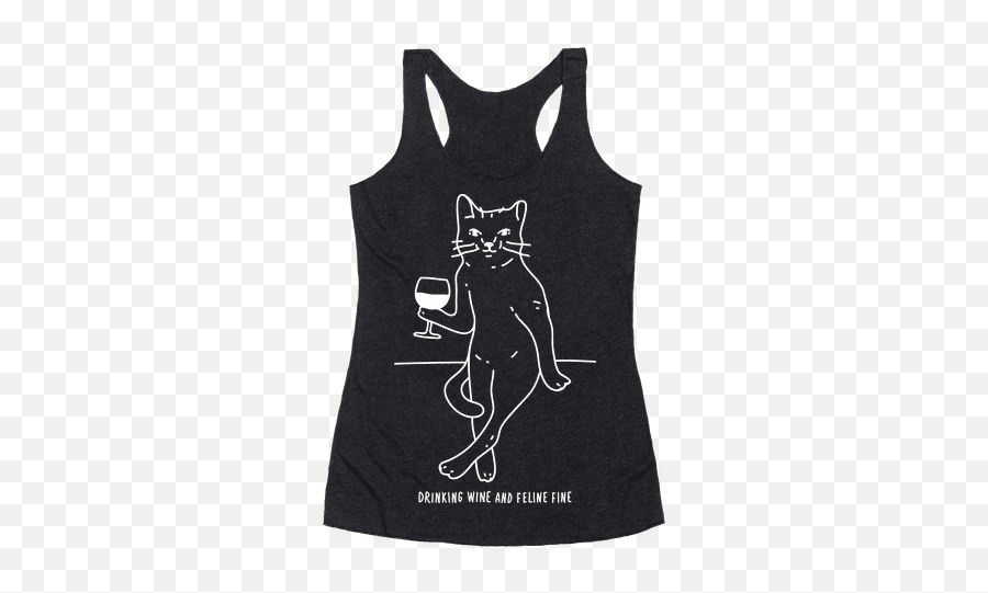 Drinking Wine And Feline Fine Racerback - La Croix Before Boys Tank Top Emoji,I Only Show Emotions Drunk