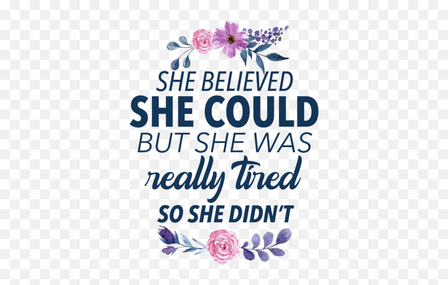She Believed She Could But She Was Really Tired So She Didnu0027t Funny Ladies Sarcastic T - Shirt Emoji,Sarcastic Birthday Emojis