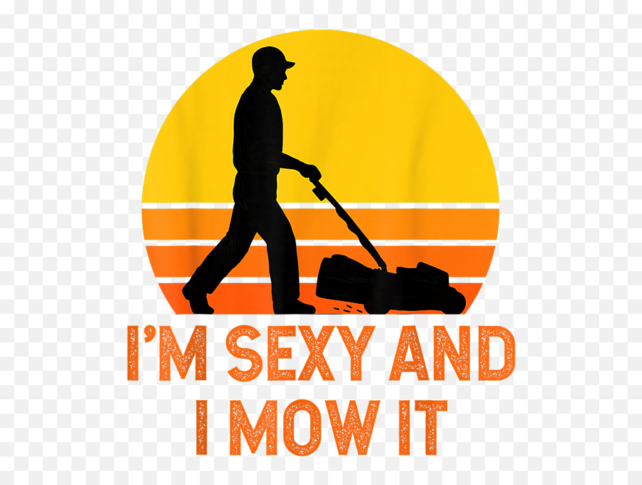 Lawn Mower Iu0027m Sexy And I Mow It Retro Vintage Fatheru0027s Day - Language Emoji,Lawnmower Flying To Music Emotions