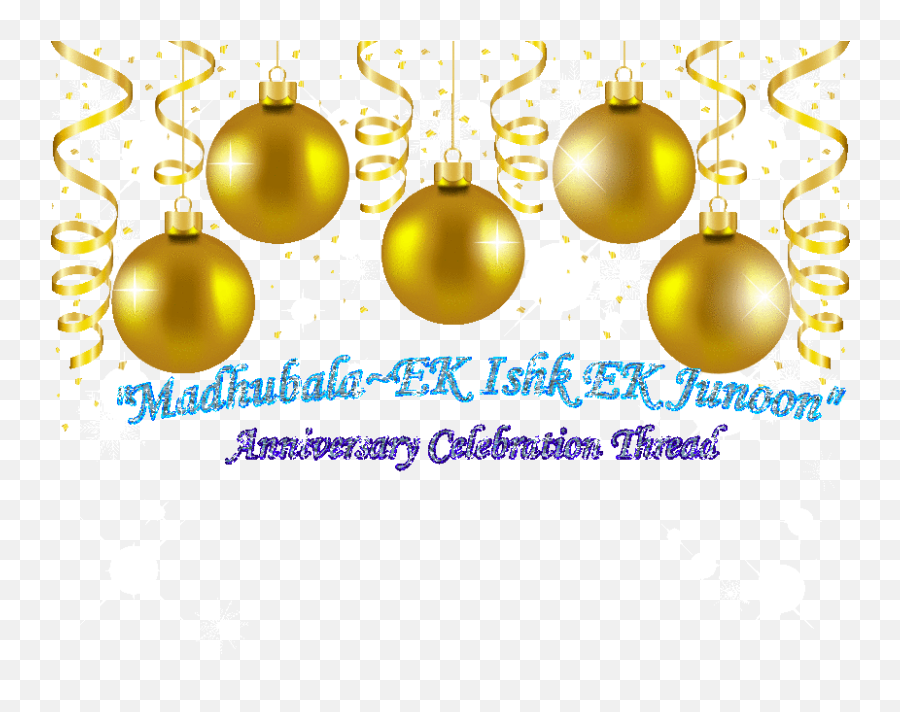 Six Years Of The Epic Saga Madhubala Eiej Anniversary - Golden Christmas Balls Free Png Emoji,Evasive Smiley Emoticon