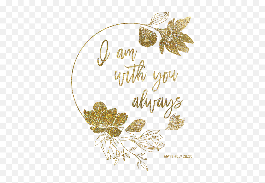 I Am With You Always Bible Verse Typography Gold Glitter Emoji,Verse Mixed Emotions