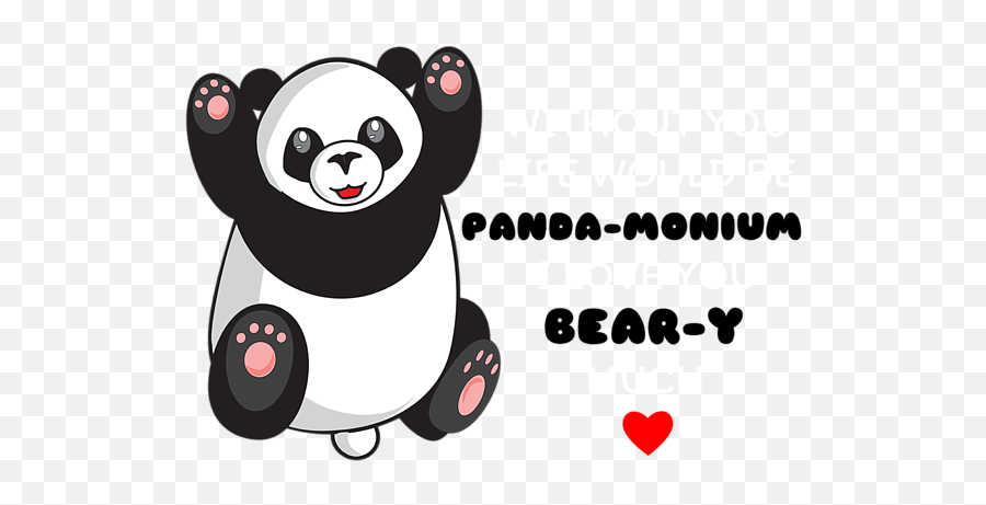 Without You Life Would Be Panda Monium I Love You Beary Much Emoji,Emoticon Panda Toy