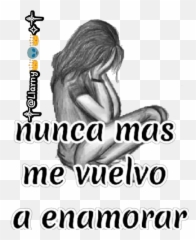 Frases De Desamor Stickers Para Whatsapp - Desamor No Me Vuelvo A Enamorar Frases Emoji,Frases De Desamor Con Emojis