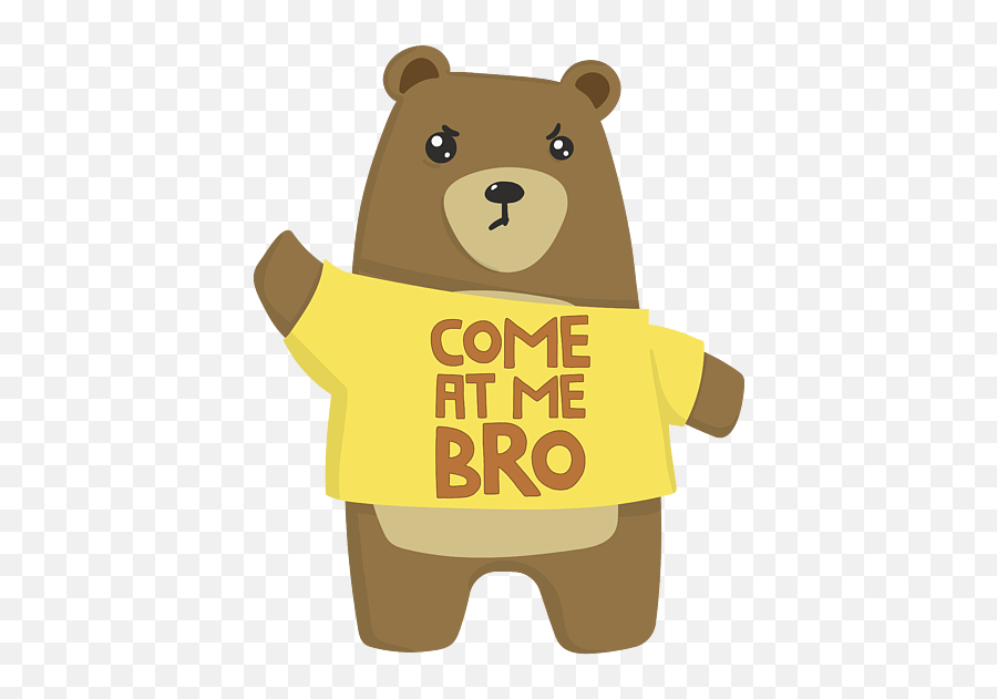 Me Bro Bear Funny Bear Meme Lover - Funny Bear Emoji,Come At Me Bro Emoticon