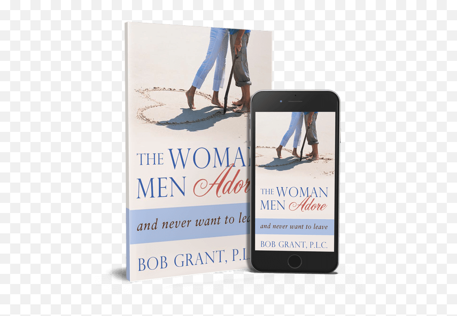 Relationship Advice From A Mans Point - Iphone Emoji,Bob Grant Women Men Adore What Is The One Critical Emotion Men Need To Fall In Love