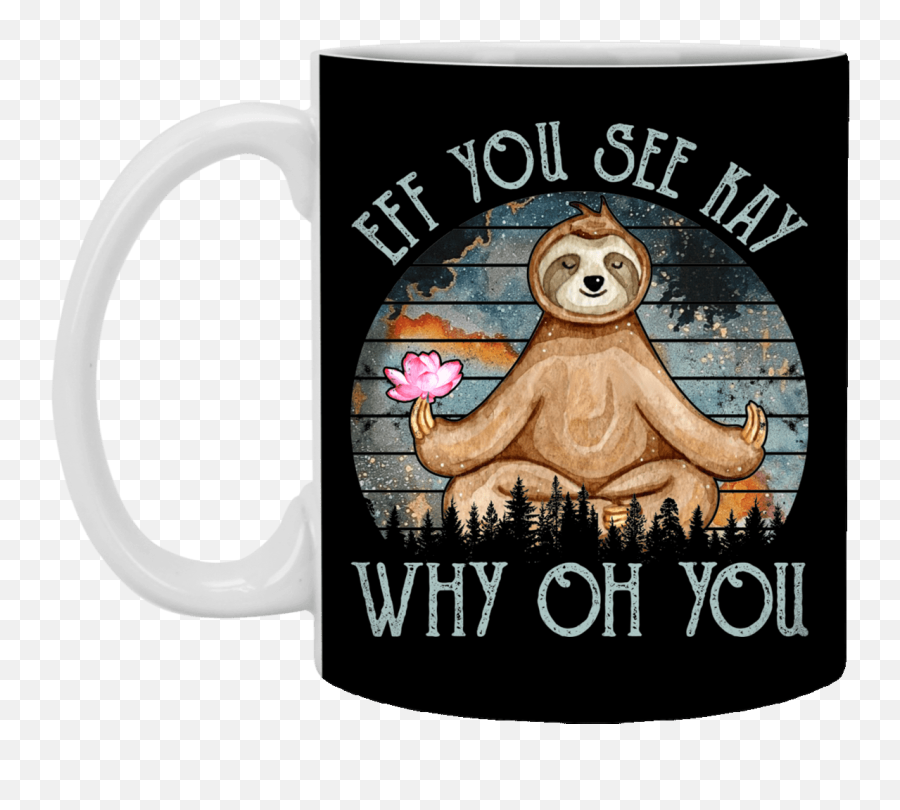 Sloth Zen Eff You See Kay Why Oh You Galaxy Vintage Coffee Mug - Beer Stein Water Bottle Emoji,No Words Just Emotions Sloth