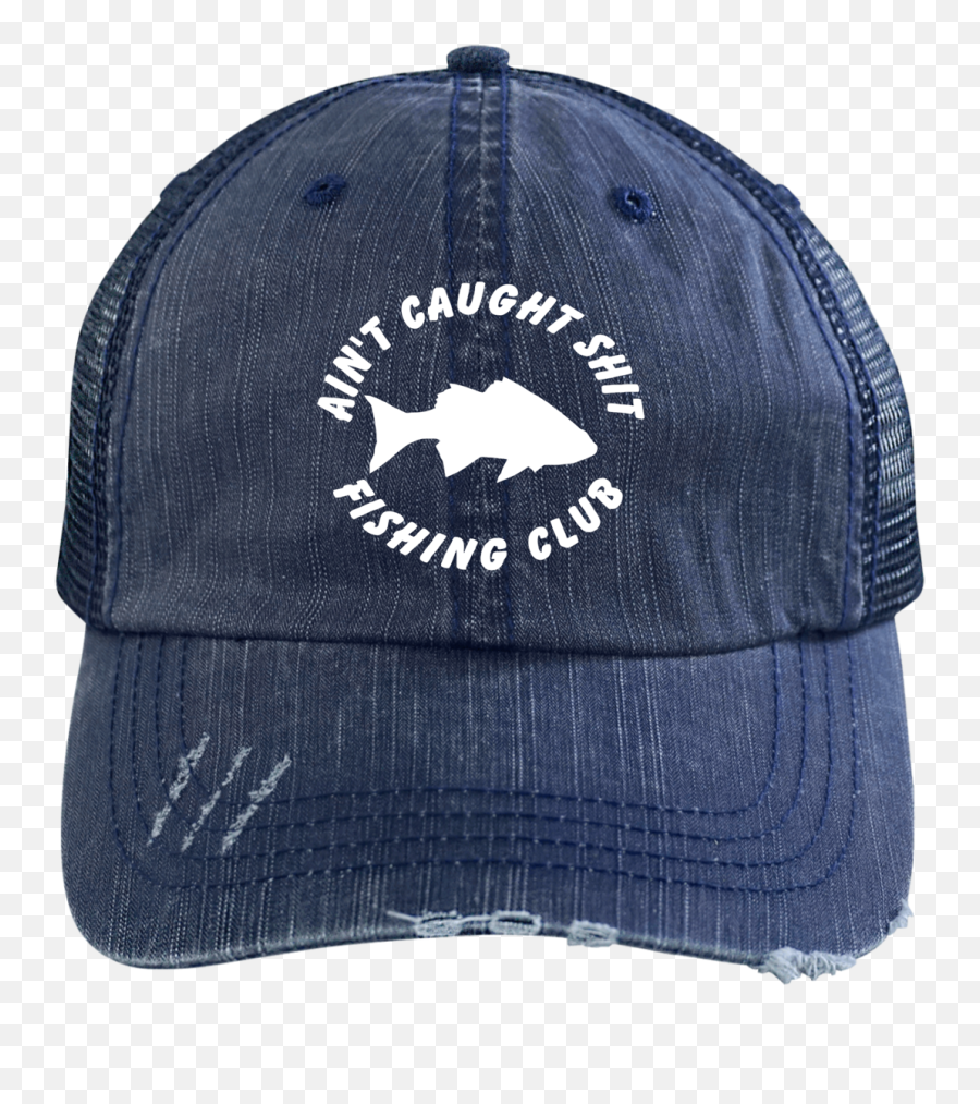 Ainu0027t Caught Shit Fishing Embroidered Distressed Trucker Cap - Hat Emoji,Fisherman Emoji