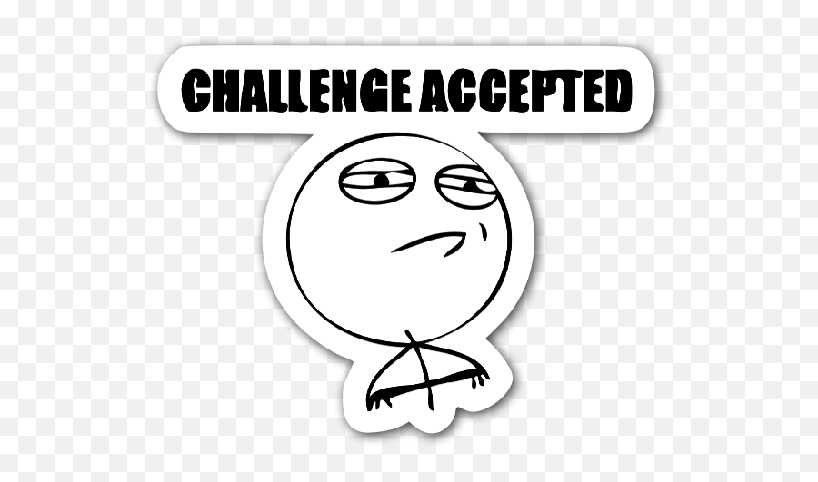 Challenge Accepted - Png Challenge Accepted Meme Emoji,Challenge Accepted Emoticon