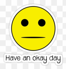 Have An Ok Day - Clip Art Library Have An Ok Day Emoji,Ok Emoticon