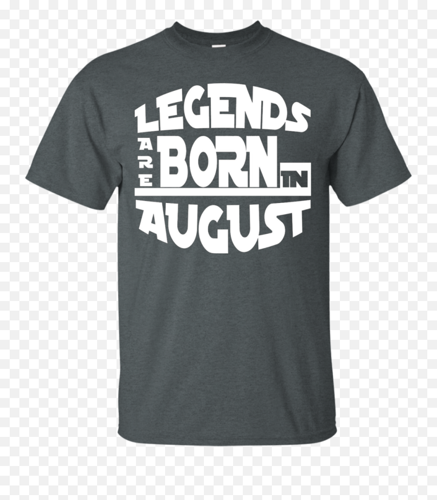 Legends Are Born In August T - Shirt U2013 Shirt Design Online Emoji,Mustache Ride Emoticon
