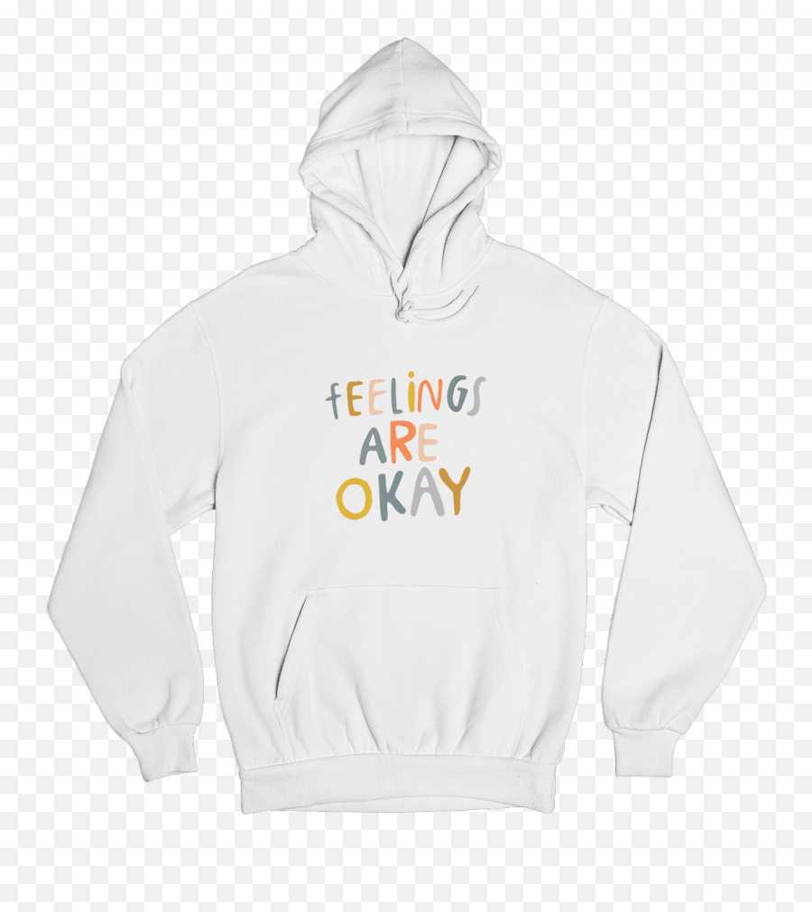 Feelings Are Okay - Hoodie Emoji,Emotions Felings