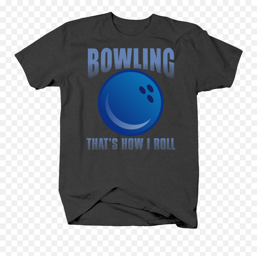 Bowling Thats How I Roll Alternative Sports Graphic Shirts Xlarge Dark Gray - Walmartcom Unisex Emoji,Sarcastic Use Of Emoticons