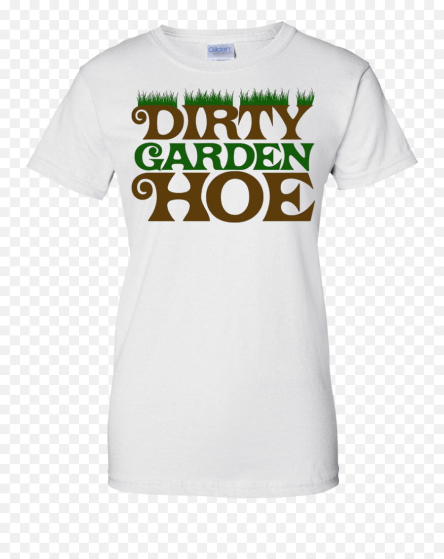 Dirty Garden Hoe Shirt Flowers U0026 Greenhouse T - Shirt Short Sleeve Emoji,Pics Of Emojis Hoe