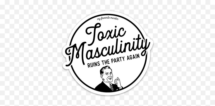 Pin On Words - My Favorite Murder Toxic Masculinity Emoji,Sexy As Hell Emotions
