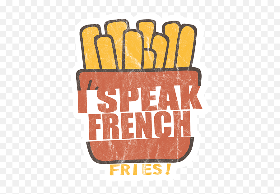 I Speak French Fries Funny Humor Food Lovers Saying Joke - Language Emoji,Happy Birthday Emoticon In French