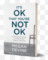 Grief Support - Ok That You Re Not Ok Megan Devine Emoji,Best Emotion For Healing Grief