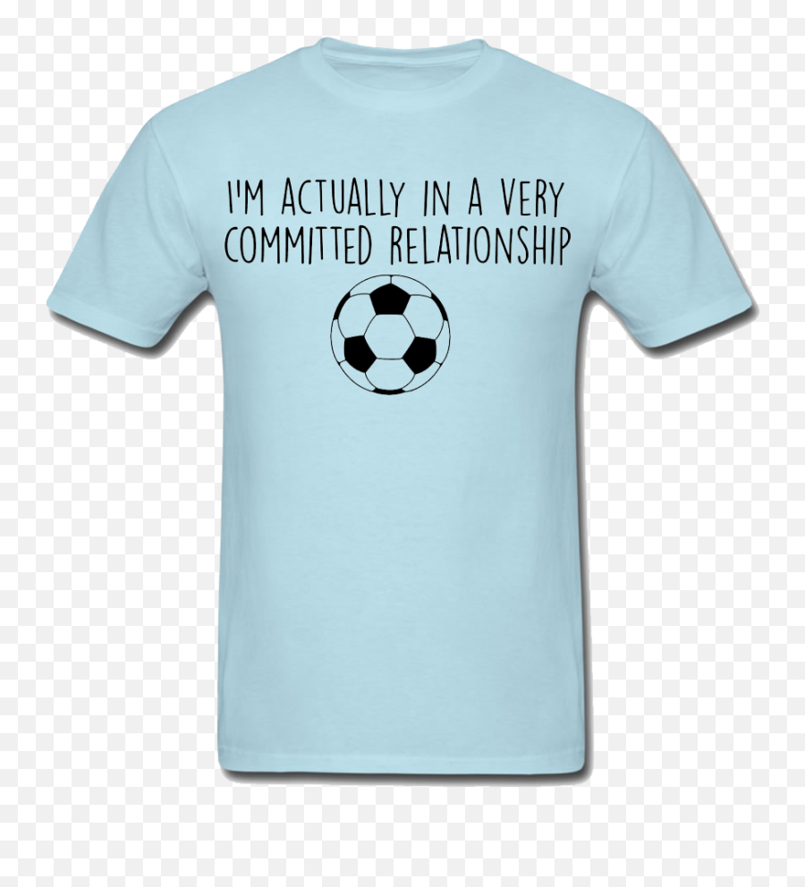 Committed Relationship With Soccer T - Shirt Soccer Tshirts Emoji,Soccer Ball Girl Emoji
