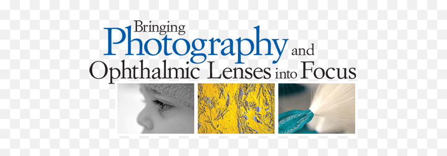Ophthalmic Lenses Into Focus - Pk Photography Emoji,Emotion Eye Photography