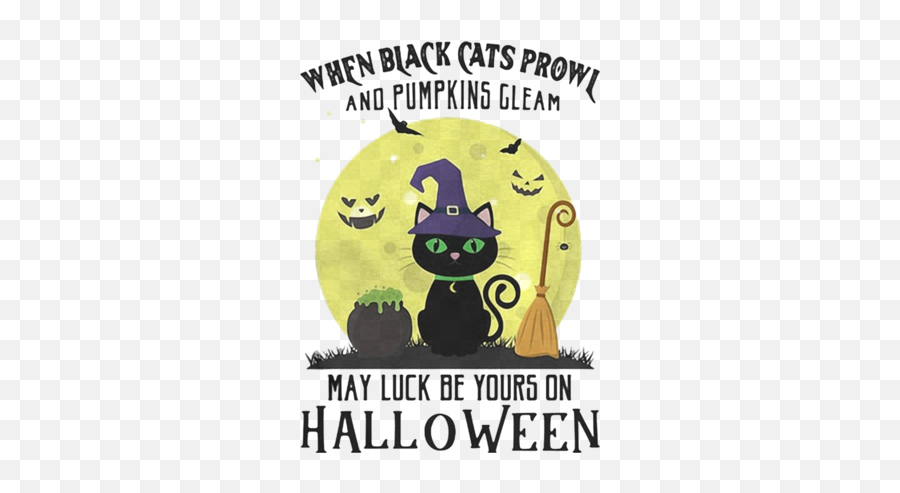 When Black Cats Prowl And Pumpkins Gleam May Luck Be Yours - Witch Hat Emoji,Cat Emotions Chart