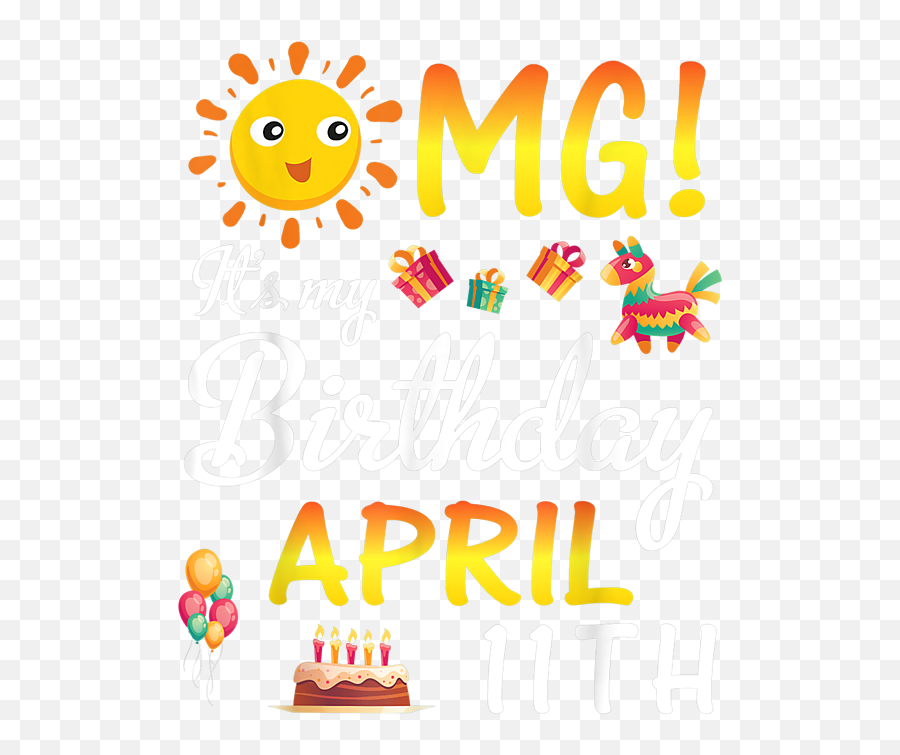 Omg Itu0027s My Birthday On April 11th Happy To Me You Dad Mom Emoji,April Birthday Emojis