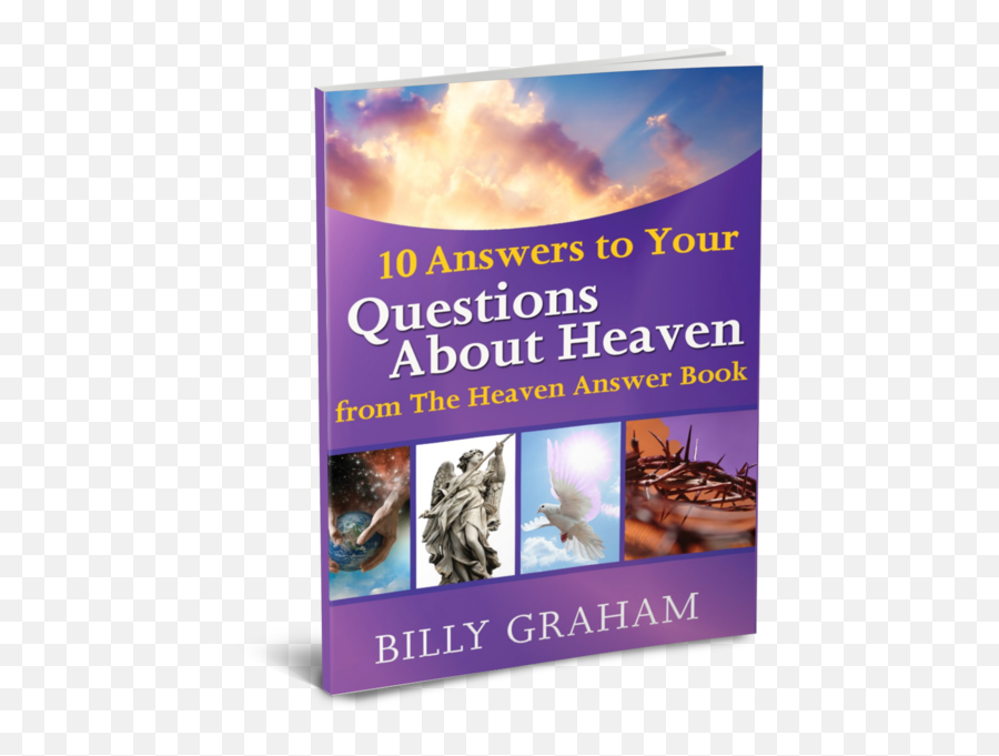 10 Answers To Questions About Heaven - Heaven Answer Book Emoji,Billy Graham Emotions