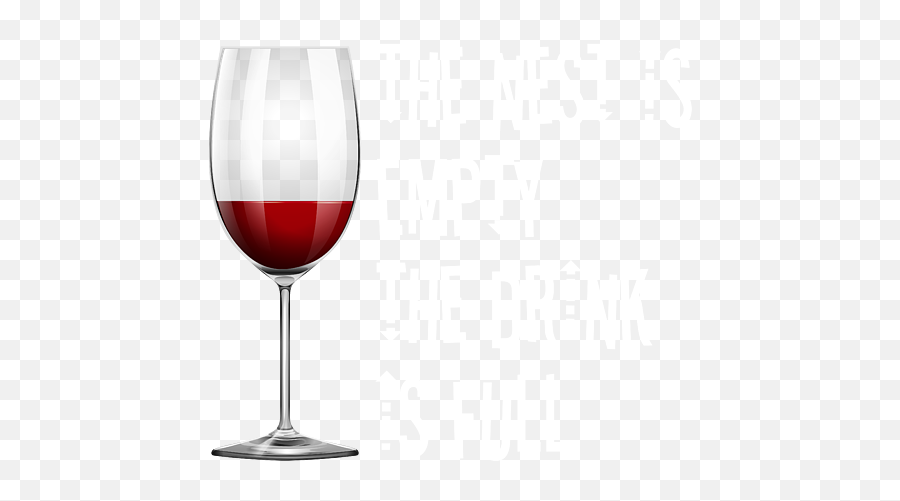 The Nest Is Empty The Drink Is Full Wine Glass Gift Print Emoji,Wine Emoji