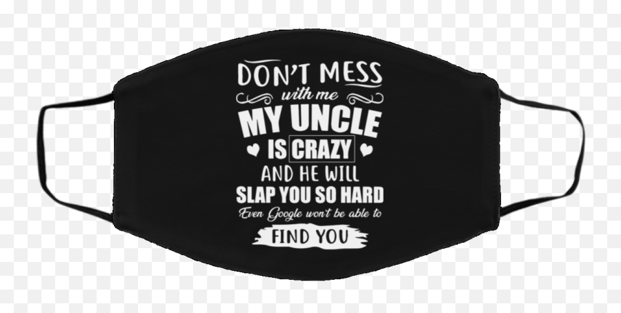 Dont Mess With Me Uncle Is Crazy And He Will Slap You So Emoji,So Crazy & Extreme. Wink Emoticon