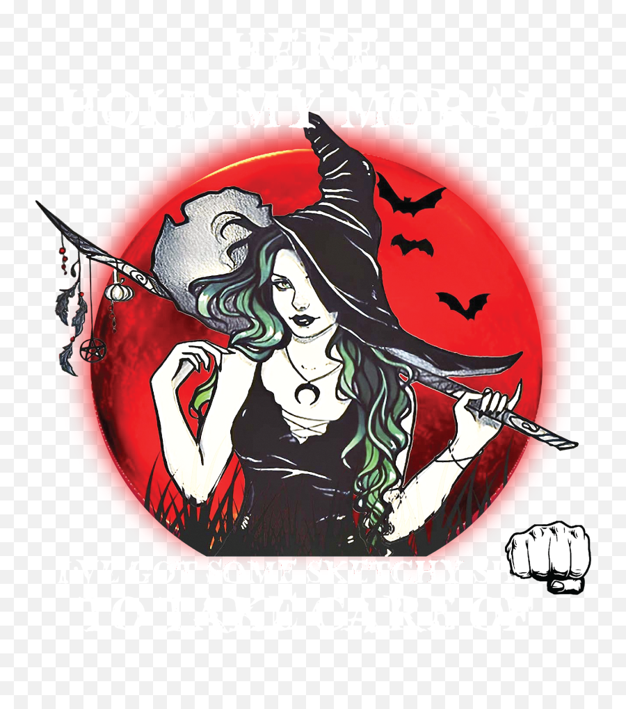 Witch Here Hold My Moral Iu0027ve Got Some Sketchy Shit To Take - Fictional Character Emoji,No Emotion Witch