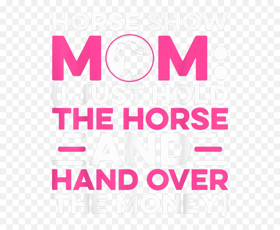 Classic Horse Show Mom I Just Hold The Horse Money Gift Tank Emoji,Horse Face Emoticon