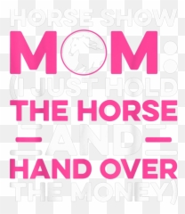 Classic Horse Show Mom I Just Hold The Horse Money Gift Tank Emoji,Horse Face Emoticon