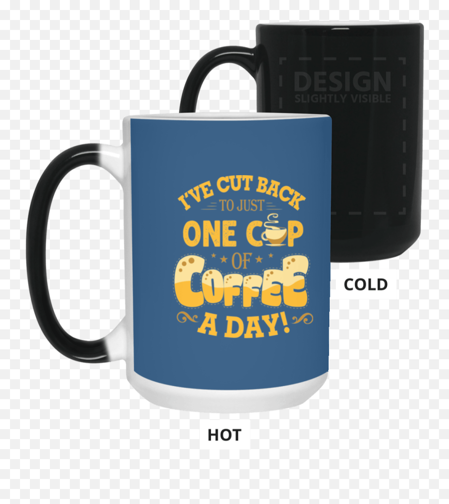 Funny Coffee Mug Iu0027ve Cut Back To Just One Cup Of Coffee A - Magic Mug Emoji,Emoticon Cofre Png