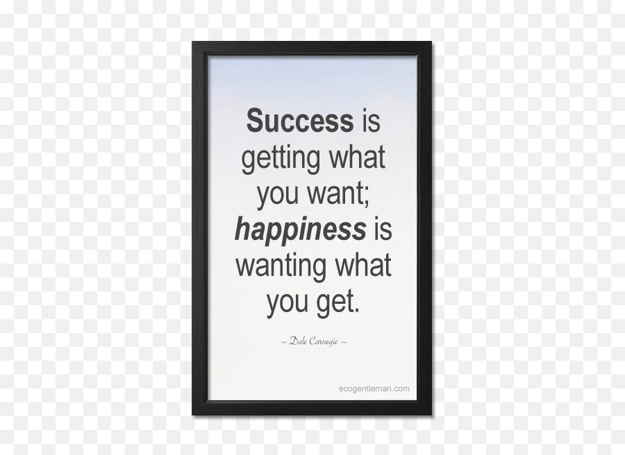 Quotes About Getting What You Want - Poster Frame Emoji,Dale Carnegie Quotes Emotions