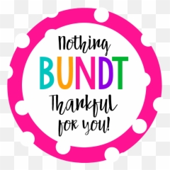 Nothing Bundt Grateful For You Thank You Gift Idea - Crazy Emoji,Yous & Yay: New Emotions
