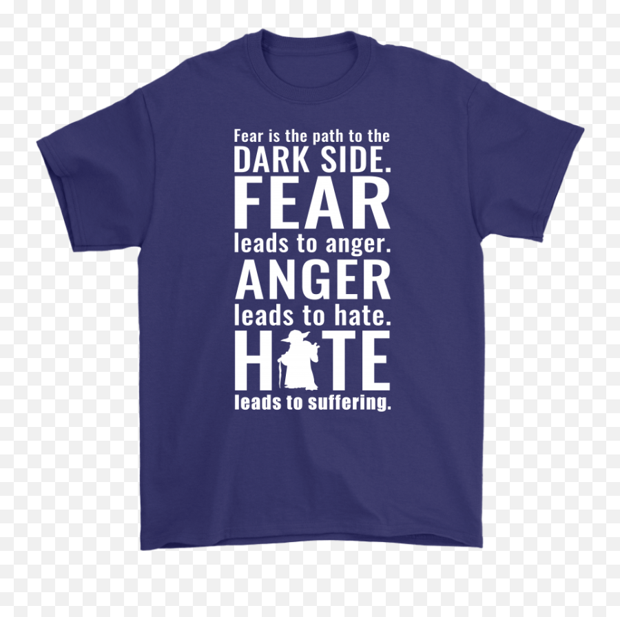 Dark Side Fear Anger Hate Yoda Star Wars Shirts U2013 Teeqq Store - Unisex Emoji,Jedi Dark Side Emotion Quotes
