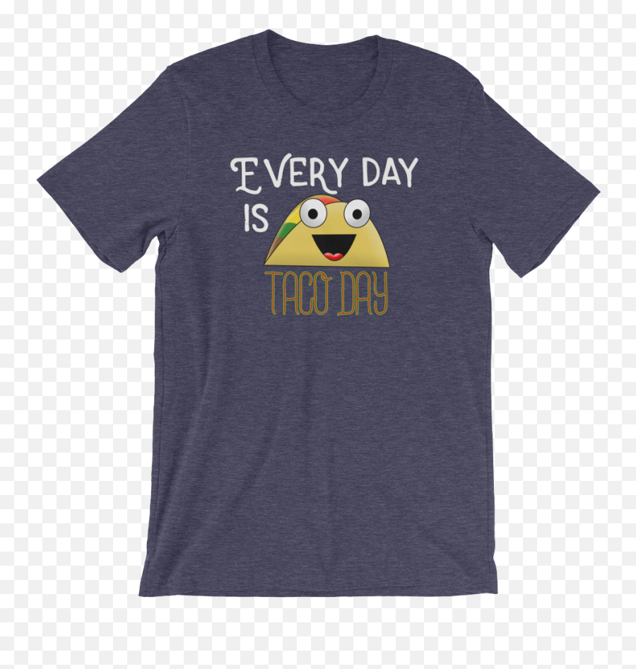 Everyday Is Taco Day U2013 Short - Sleeve Unisex Tshirt U2013 Evolve Tees Wanderlust Shirt Emoji,Rtaco Emoticon