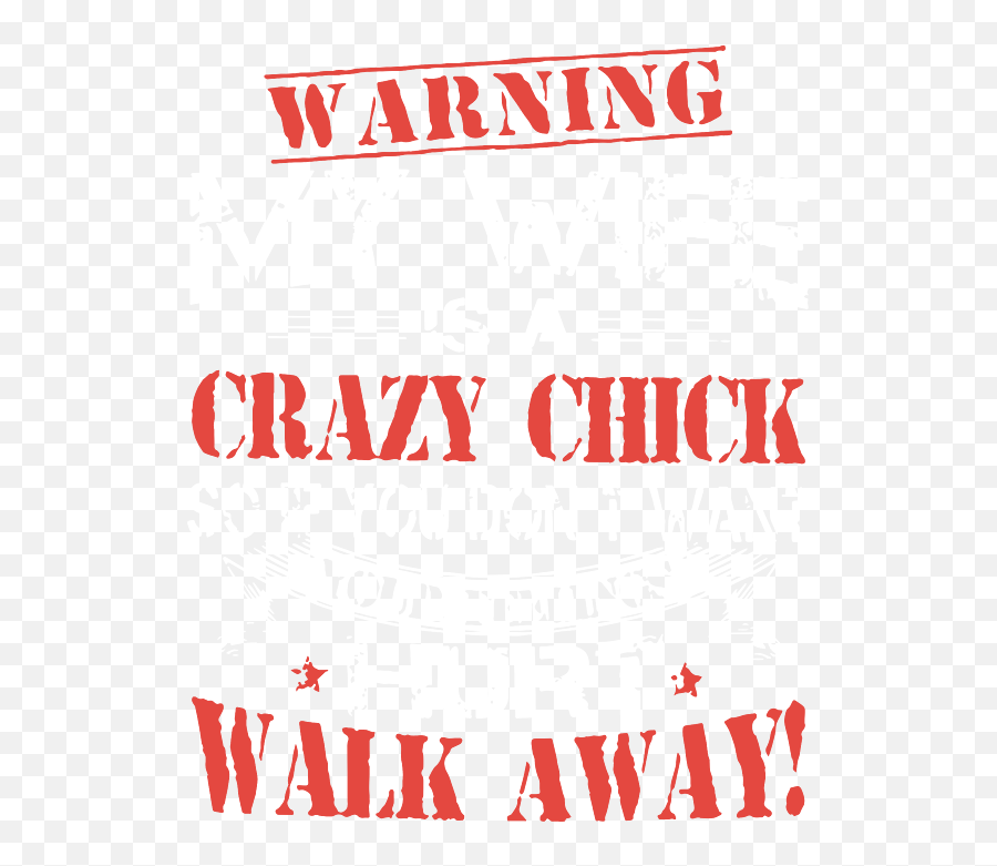 Warning My Wife Is A Crazy Chick So If You Dont Want Wine Emoji,So Crazy & Extreme. Wink Emoticon