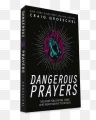 Dangerous Prayers - Dangerous Prayers Craig Groeschel Emoji,God Prayer Emotion Cs Lewis