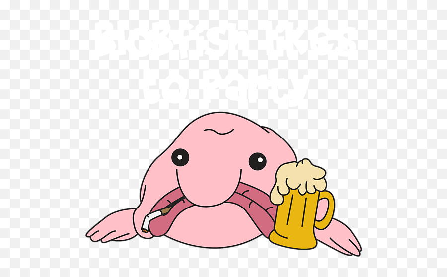 Funny Blobfish Perfect For Fish Lovers Blobfish Likes To - Happy Emoji,Sarcastic Kawaii Emoticon