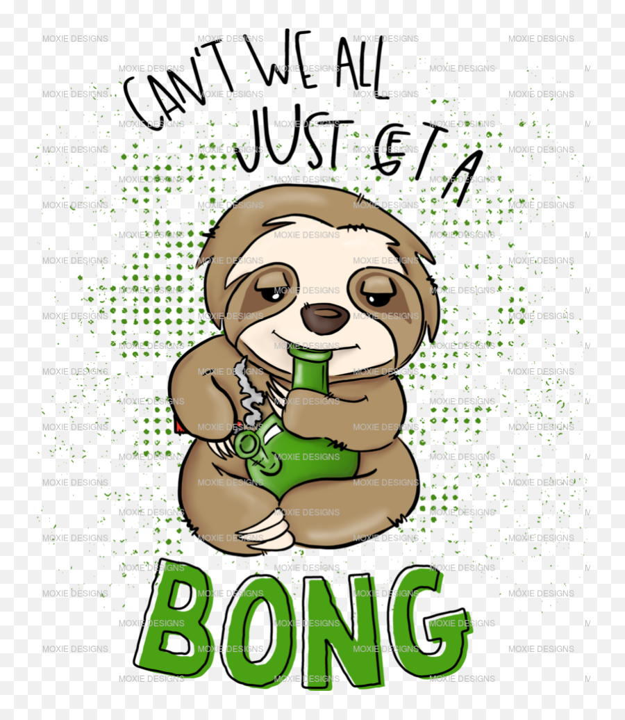 Sloth - Canu0027t We All Just Get A Bong Emoji,No Words Just Emotions Sloth