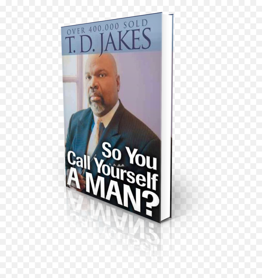 So You Call Yourself A Man Emoji,Bishop Td Jakes Emotions