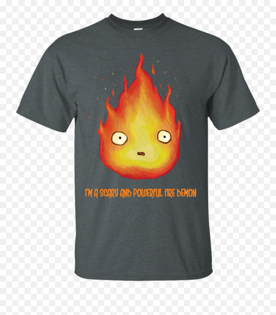 Calcifer - Calcifer Im A Scary And Powerful Fire Demon T Shirt U0026 Hoodie Emoji,Fire Emoticon Hd
