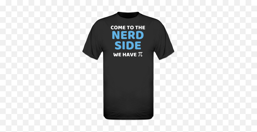 Come To The Nerd Side We Have Pi T - Shirt Junggesellenabschied T Shirt Emoji,Dhrug Emoticon
