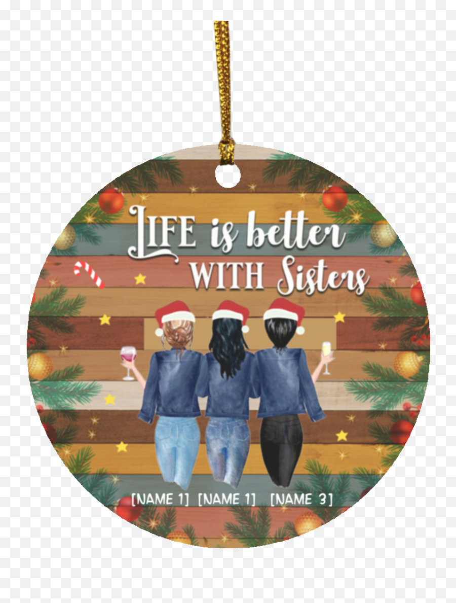 Personalized Life Is Better With Sisters Christmas Ornament - Holiday Flat Circle Ornament Christmas Day Emoji,Emoji Christmas Ornaments